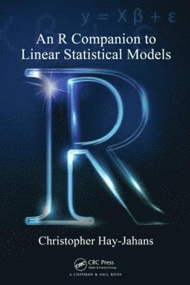 Christopher Hay-Jahans, Chris Hay-Jahans, USA) Hay-Jahans, Christopher (University of Alaska-Southeast, Juneau - R Companion to Linear Statistical Models, Inbunden