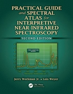 Jerry Workman, Jr., Lois Weyer, USA) Weyer, Lois (Landenberg, Pennsylvania, Jerry Workman Jr - Practical Guide and Spectral Atlas for Interpretive Near-Infrared Spectroscopy, Inbunden