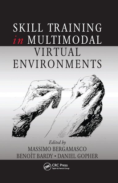 Massîmo Bergamasco, Benoit Bardy, Daniel Gopher - Skill Training in Multimodal Virtual Environments, Inbunden