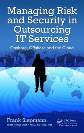 Frank Siepmann - Managing Risk and Security in Outsourcing IT Services, Inbunden
