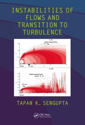 Tapan K. Sengupta - Instabilities of Flows and Transition to Turbulence, Inbunden