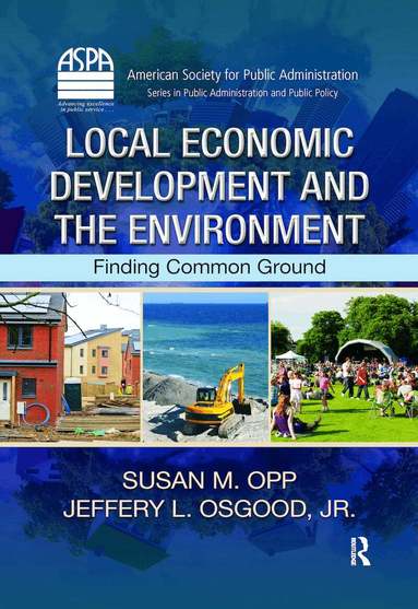 Susan M. Opp, Jeffery L. Osgood, Jr. - Local Economic Development and the Environment, Inbunden