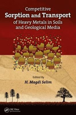 bokomslag Competitive Sorption and Transport of Heavy Metals in Soils and Geological Media