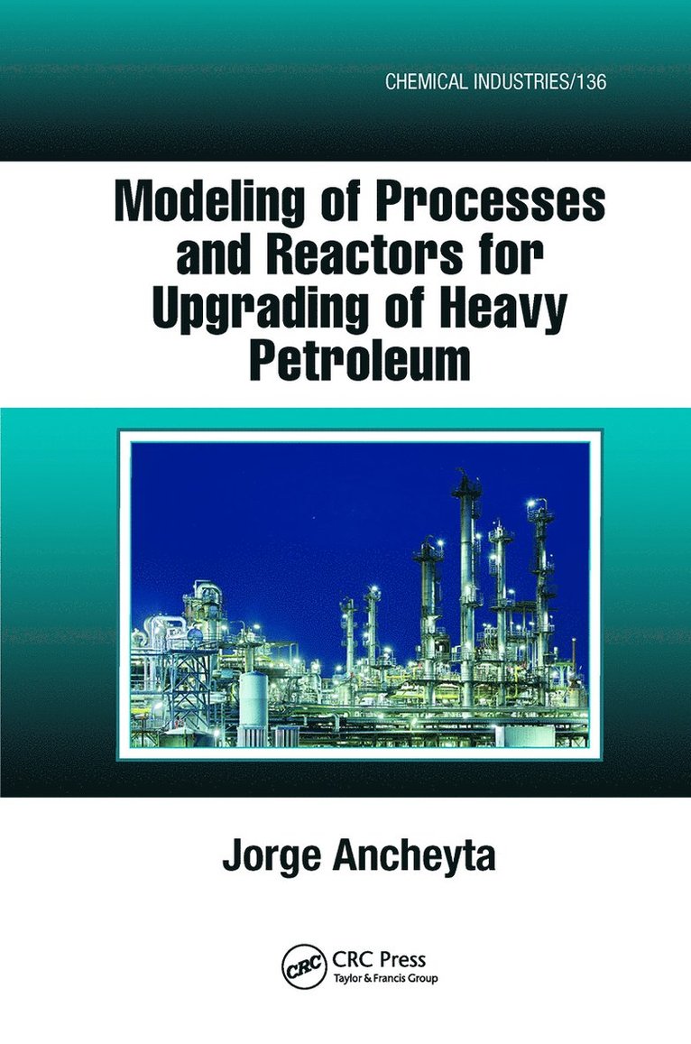 Jorge Ancheyta - Modeling of Processes and Reactors for Upgrading of Heavy Petroleum, Inbunden