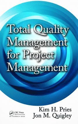 Kim H. Pries, Jon M. Quigley - Total Quality Management for Project Management, Inbunden