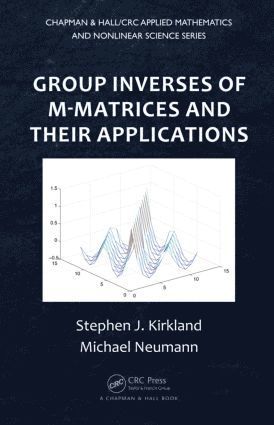 Stephen J. Kirkland, Michael Neumann - Group Inverses of M-Matrices and Their Applications, Inbunden