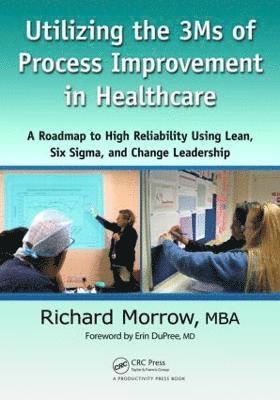 Utilizing the 3Ms of Process Improvement in Healthcare