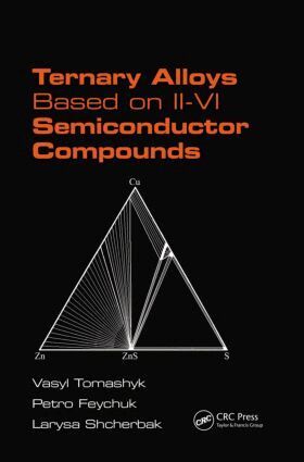 Vasyl Tomashyk, Petro Feychuk, Larysa Shcherbak - Ternary Alloys Based on II-VI Semiconductor Compounds, Inbunden