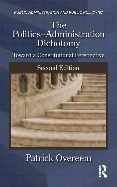 Patrick Overeem - Politics-Administration Dichotomy, Inbunden