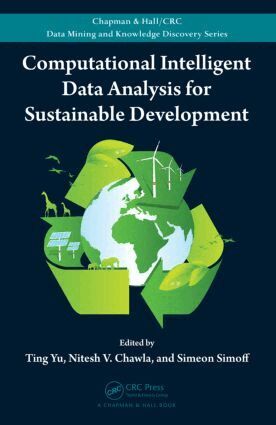 Ting Yu, Nitesh Chawla, Simeon Simoff - Computational Intelligent Data Analysis for Sustainable Development, Inbunden