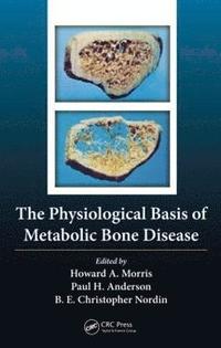 bokomslag The Physiological Basis of Metabolic Bone Disease