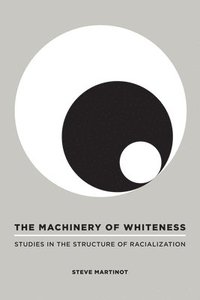 bokomslag The Machinery of Whiteness