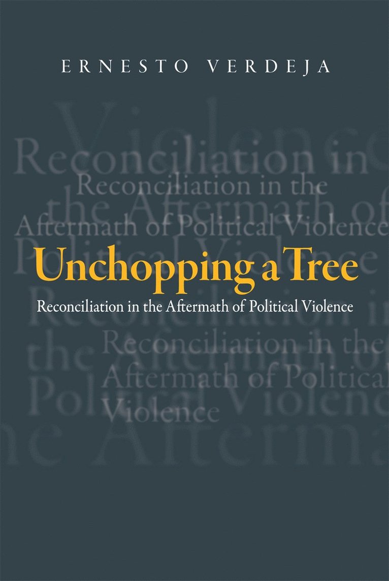 Ernesto Verdeja - Unchopping a Tree, Inbunden