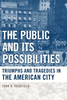 John D. Fairfield, John D Fairfield - Public and Its Possibilities, Häftad