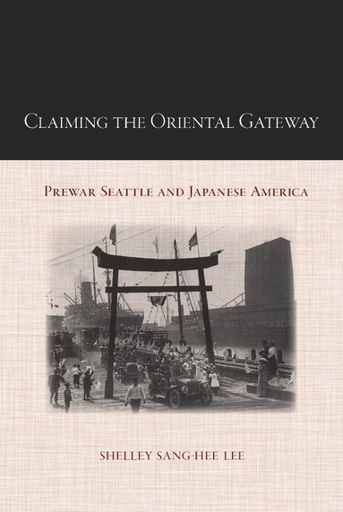 Shelley Sang-Hee Lee - Claiming the Oriental Gateway, Häftad