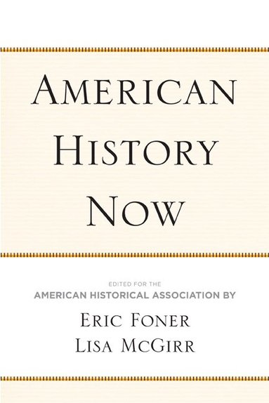 Eric Foner, Lisa McGirr, American Historical Association - American History Now, Häftad