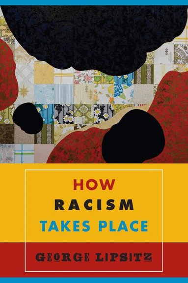 George Lipsitz - How Racism Takes Place, Häftad