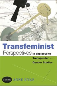 bokomslag Transfeminist Perspectives in and Beyond Transgender and Gender Studies