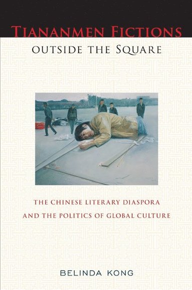 bokomslag Tiananmen Fictions Outside the Square