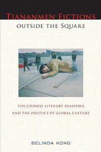 bokomslag Tiananmen Fictions Outside the Square