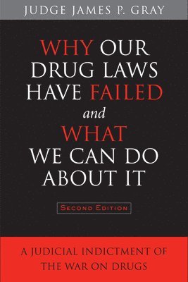 James Gray - Why Our Drug Laws Have Failed and What We Can Do About It, Inbunden