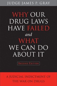 bokomslag Why Our Drug Laws Have Failed and What We Can Do About It