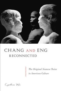 bokomslag Chang and Eng Reconnected