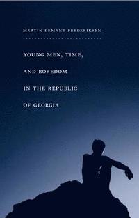 bokomslag Young Men, Time, and Boredom in the Republic of Georgia