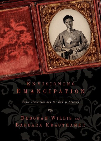 Deborah Willis, Barbara Krauthamer - Envisioning Emancipation, Häftad