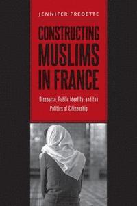 bokomslag Constructing Muslims in France