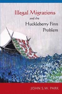 bokomslag Illegal Migrations and the Huckleberry Finn Problem