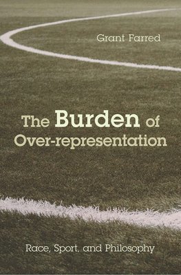 Grant Farred - Burden of Over-representation, Häftad