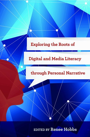 Renee Hobbs - Exploring the Roots of Digital and Media Literacy Through Personal Narrative, Häftad