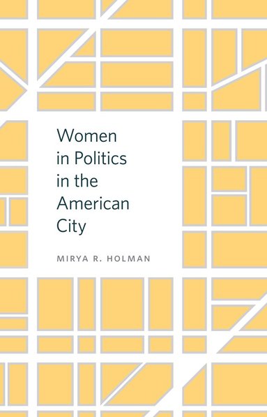Mirya R. Holman - Women in Politics in the American City, Inbunden