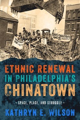 Ethnic Renewal in Philadelphia's Chinatown 1