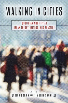 Evrick Brown, Timothy Shortell - Walking in Cities, Inbunden