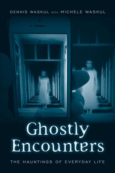 Dennis Waskul, Michele Waskul - Ghostly Encounters, Inbunden
