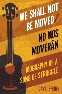 David Spener - We Shall not Be Moved/No Nos Moveran, Häftad