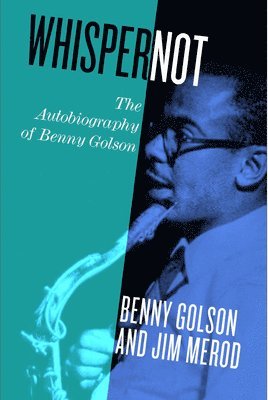 Benny Golson, Jim B Merod, Jim B. Merod - Whisper not, Inbunden
