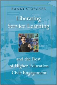 bokomslag Liberating Service Learning and the Rest of Higher Education Civic Engagement