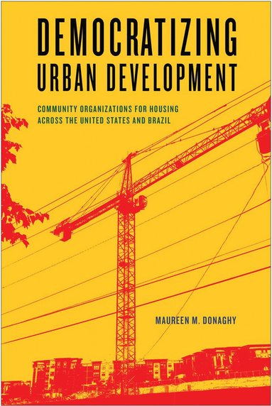 Maureen M. Donaghy - Democratizing Urban Development, Inbunden