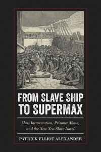 bokomslag From Slave Ship to Supermax