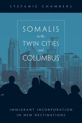 Stefanie Chambers - Somalis in the Twin Cities and Columbus, Inbunden