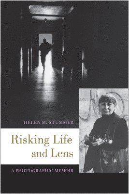Helen M. Stummer - Risking Life and Lens, Häftad