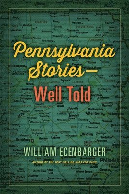 William Ecenbarger - Pennsylvania Stories--Well Told, Inbunden