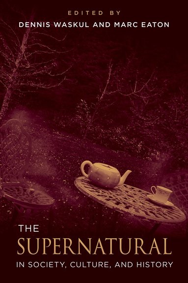 Dennis Waskul, Marc Eaton - Supernatural in Society, Culture, and History, Inbunden