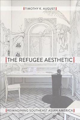 Timothy K. August - Refugee Aesthetic, Häftad