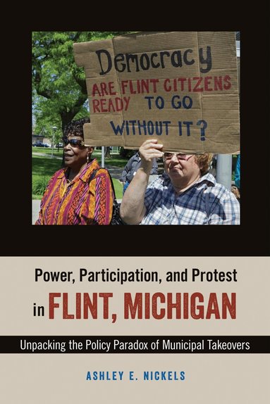 Ashley E. Nickels - Power, Participation, and Protest in Flint, Michigan, Häftad