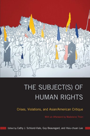 Cathy J. Schlund-Vials, Guy Beauregard, Hsiu-chuan Lee - Subject(s) of Human Rights, Häftad