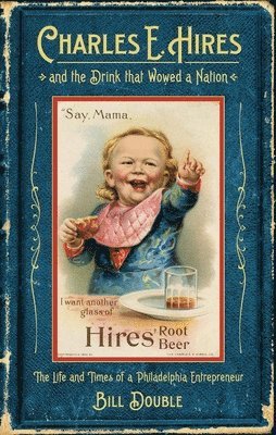 bokomslag Charles E. Hires and the Drink that Wowed a Nation